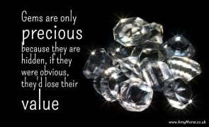 gems are only precious because they are hidden
